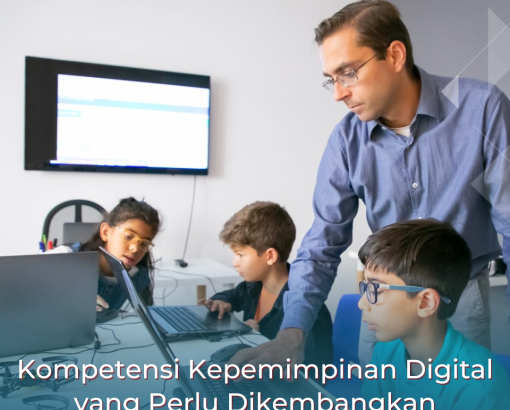 Kompetensi Kepemimpinan Digital yang Perlu Dikembangkan oleh Guru