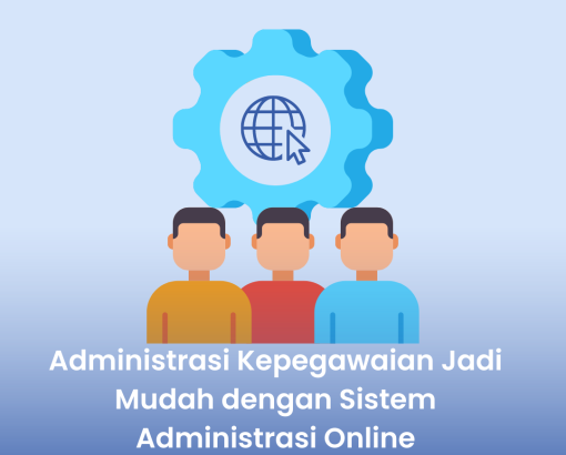 Administrasi Kepegawaian Jadi Mudah dengan Sistem Administrasi Online