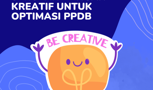 Promosikan Sekolah dengan Kreatif untuk Optimasi PPDB