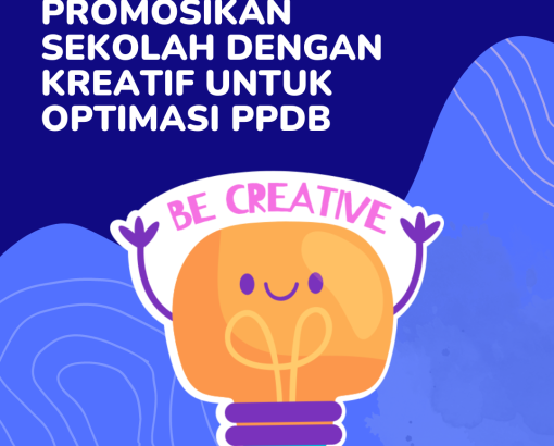 Promosikan Sekolah dengan Kreatif untuk Optimasi PPDB
